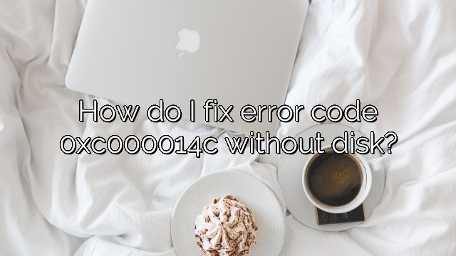 How do I fix error code 0xc000014c without disk?