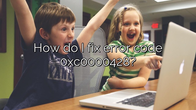 How do I fix error code 0xc0000428?
