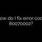 How do I fix error code 80070002?