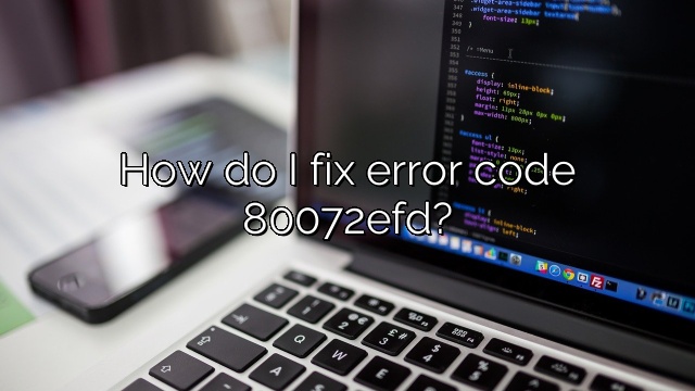 How do I fix error code 80072efd?