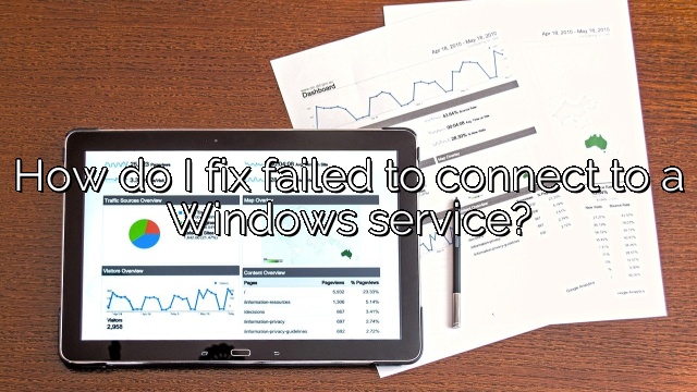How do I fix failed to connect to a Windows service?