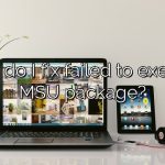 How do I fix failed to execute MSU package?
