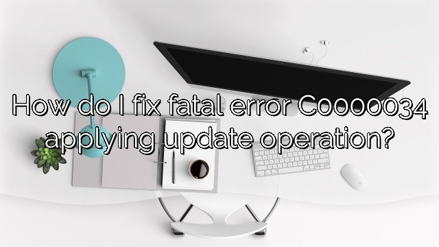 How do I fix fatal error C0000034 applying update operation?