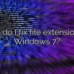 How do I fix file extensions in Windows 7?