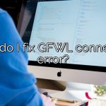 How do I fix GFWL connection error?