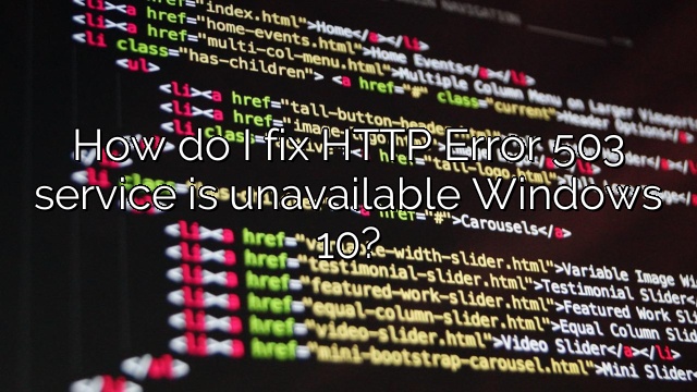 How do I fix HTTP Error 503 service is unavailable Windows 10?