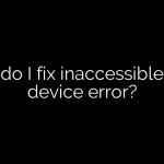 How do I fix inaccessible boot device error?
