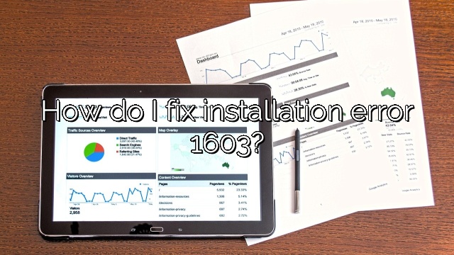 How do I fix installation error 1603?