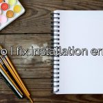 How do I fix installation error 87?