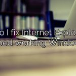 How do I fix Internet Explorer has stopped working Windows 7?