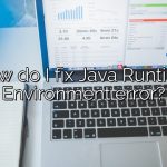 How do I fix Java Runtime Environment error?