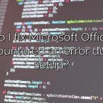 How do I fix Microsoft Office 2016 encountered an error during setup?