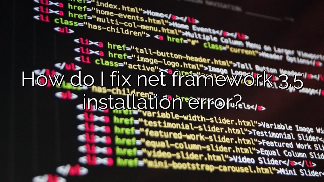 How do I fix net framework 3.5 installation error?