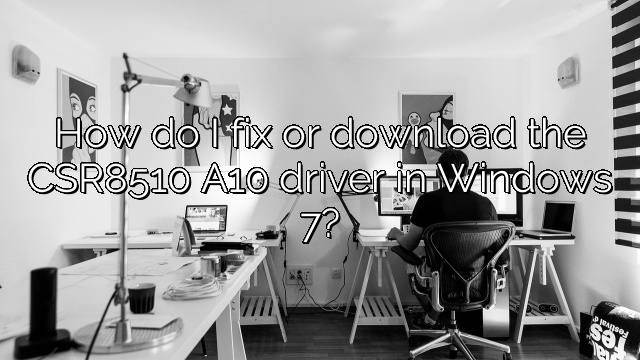 csr8510 a10 driver windows 10 free download