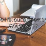How do I fix out of memory error Windows 7?