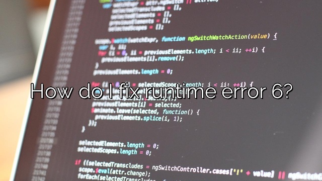 How do I fix runtime error 6?