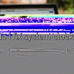 How do I fix system clock error?