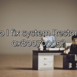 How do I fix system Restore error 0x80070005?