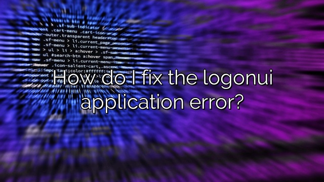 How do I fix the logonui application error?