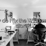How do I fix the Windows 10 store?