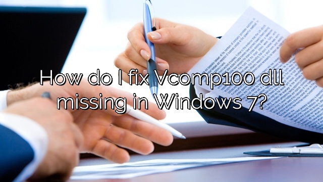 How do I fix Vcomp100 dll missing in Windows 7?