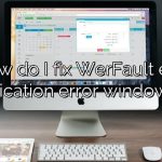 How do I fix WerFault exe application error windows 7?