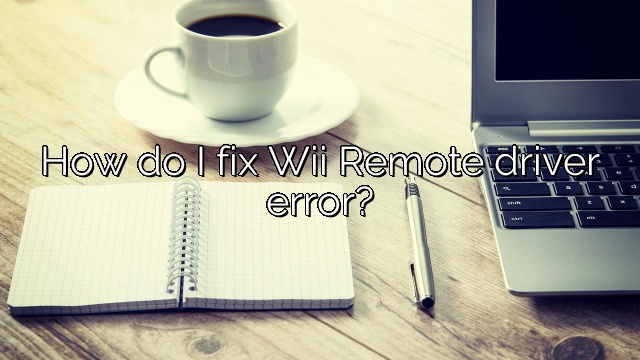 How do I fix Wii Remote driver error?