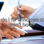 How do I fix Windows 10 that won’t boot?