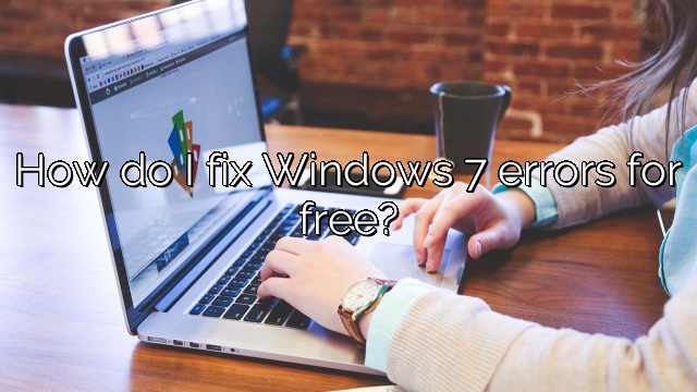 How do I fix Windows 7 errors for free?