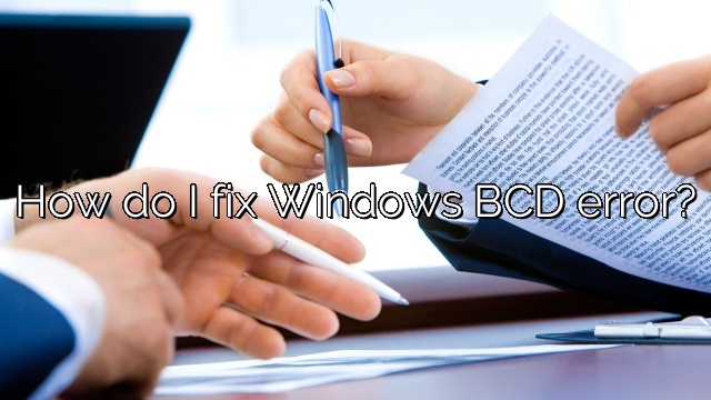 How do I fix Windows BCD error?