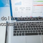 How do I fix windows Cannot access the specified?