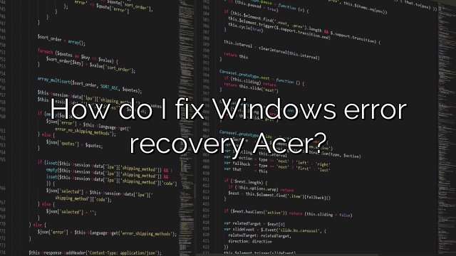 How do I fix Windows error recovery Acer?