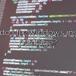 How do I fix Windows installer package?