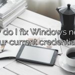 How do I fix Windows needs your current credentials?