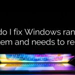 How do I fix Windows ran into a problem and needs to restart?