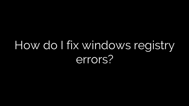 How do I fix windows registry errors?
