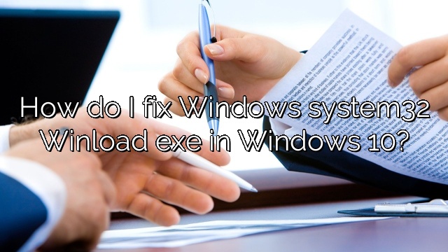 How do I fix Windows system32 Winload exe in Windows 10?