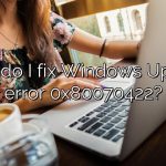 How do I fix Windows Update error 0x80070422?