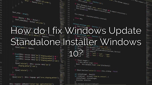 How do I fix Windows Update Standalone Installer Windows 10?
