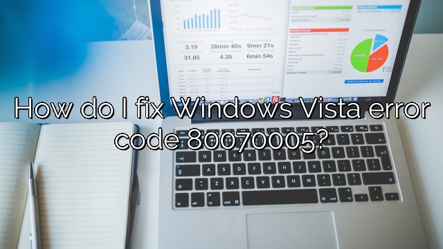 How do I fix Windows Vista error code 80070005?