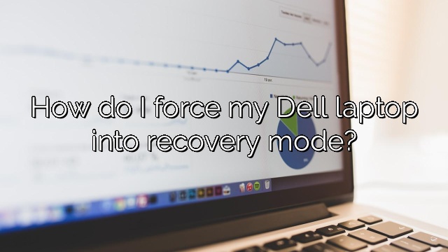 How do I force my Dell laptop into recovery mode?