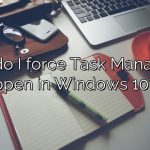 How do I force Task Manager to open in Windows 10?