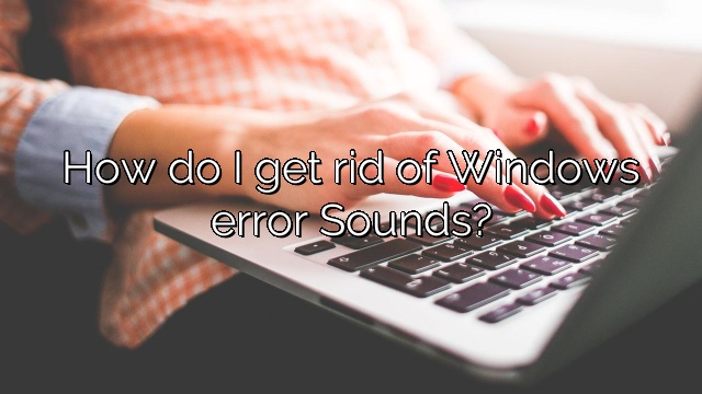 How do I get rid of Windows error Sounds?