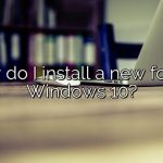 How do I install a new font in Windows 10?