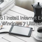 How do I install Internet Explorer on Windows 7 Ultimate?