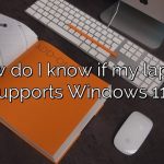 How do I know if my laptop supports Windows 11?