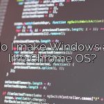 How do I make Windows 11 look like Chrome OS?