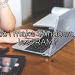How do I make Windows 11 use less RAM?