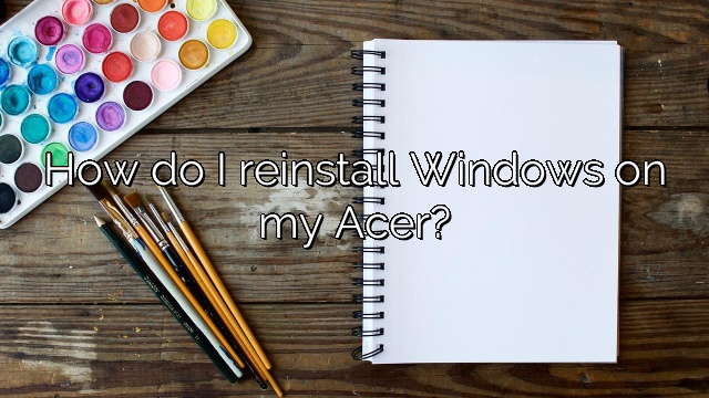 How do I reinstall Windows on my Acer?