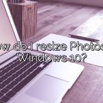 How do I resize Photos in Windows 10?
